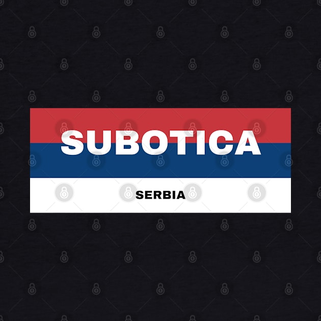 Subotica City in Serbian Flag Colors by aybe7elf